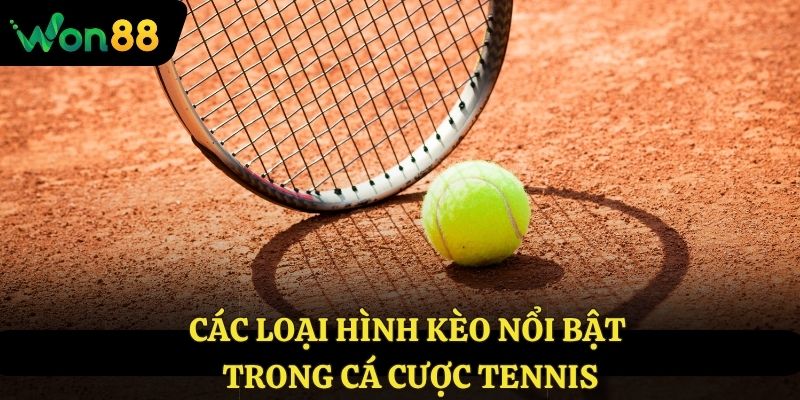 Các loại hình kèo nổi bật trong cá cược tennis