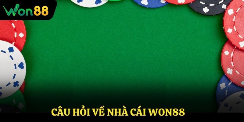 FAQ - Câu hỏi về nhà cái Won88