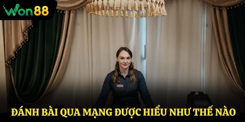 Cùng đi tìm hiểu về đánh bài qua mạng