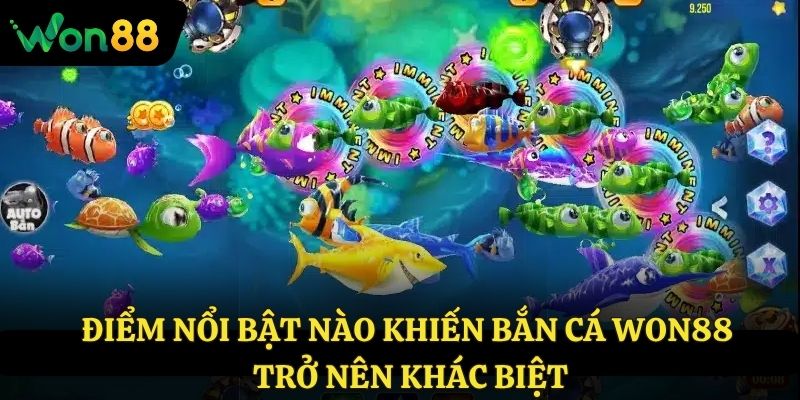 Điểm nổi bật nào khiến bắn cá Won88 trở nên khác biệt?