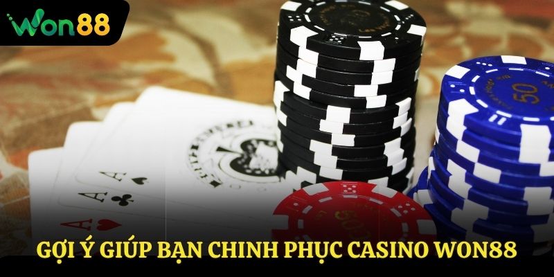 Gợi ý giúp bạn chinh phục Casino Won88 thành công