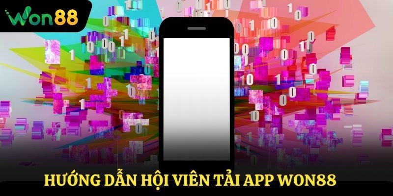Hướng dẫn hội viên tải app Won88 nhanh chóng