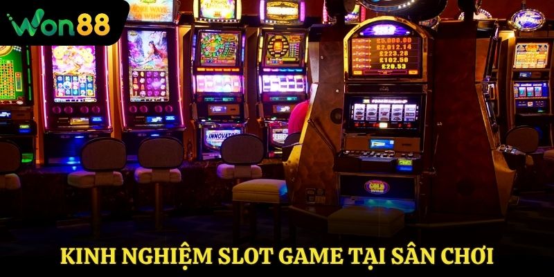 Kinh nghiệm slot game tại sân chơi Won88