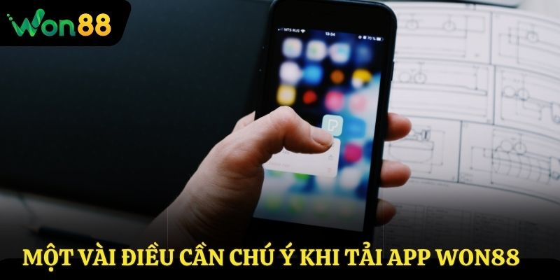 Một vài điều cần chú ý khi tải app Won88