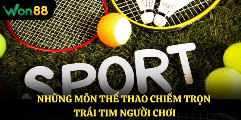 Những môn thể thao chiếm trọn trái tim người chơi 