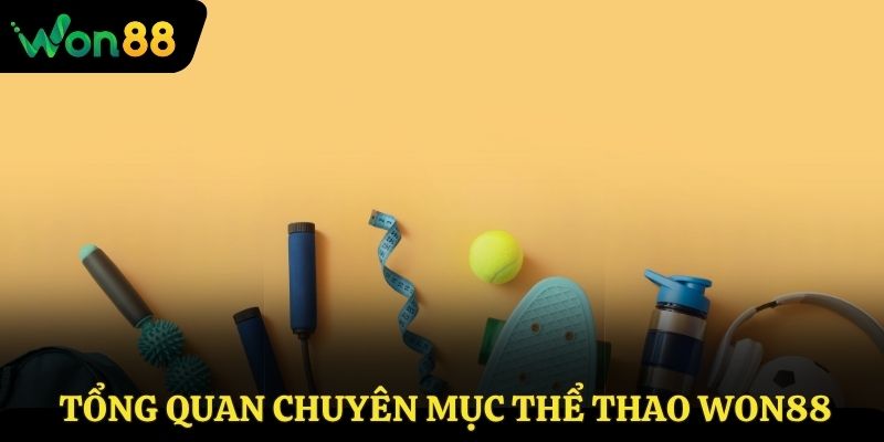 Tổng quan chuyên mục thể thao Won88
