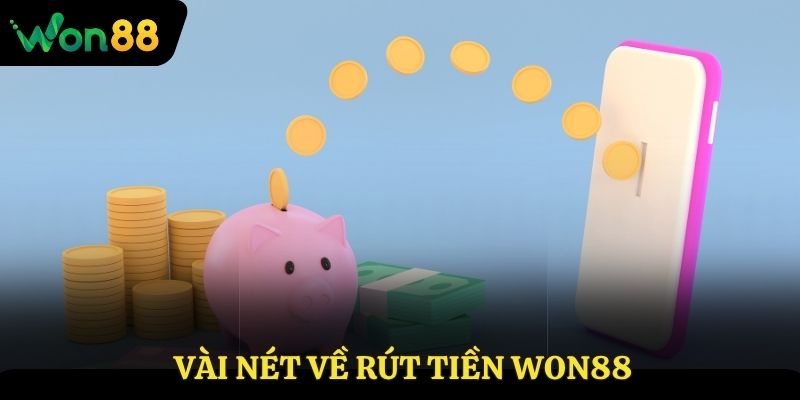 Vài nét về rút tiền Won88